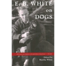 E.B. White on Dogs
