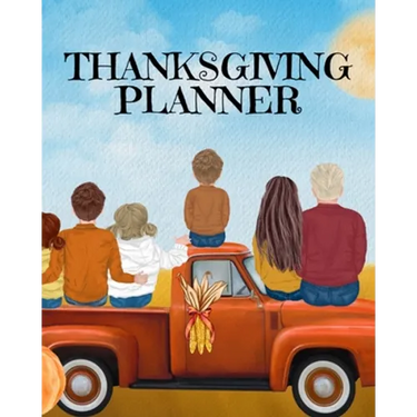 Thanksgiving Planner: Fall 2020-2021 Planning Pages To Write In Ideas For Menu, Dinner, Recipes, Guest List, Gifts, Gratitude, Vision & Goal, Weekly P