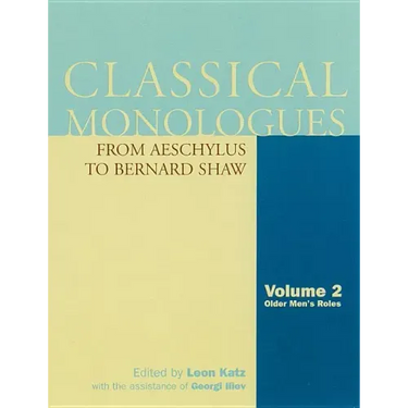 Classical Monologues: Older Men: From Aeschylus to Bernard Shaw