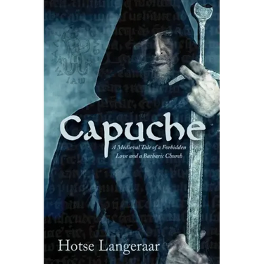 Capuche: The Cathar Mysteries - a Historic Medieval Novel