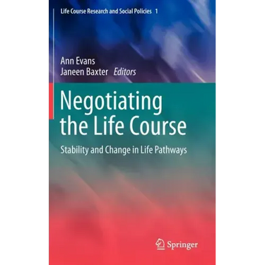 Negotiating the Life Course: Stability and Change in Life Pathways