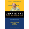 Jump Start Your Business Brain: Scientific Ideas and Advice That Will Immediately Double Your Business Success Rate
