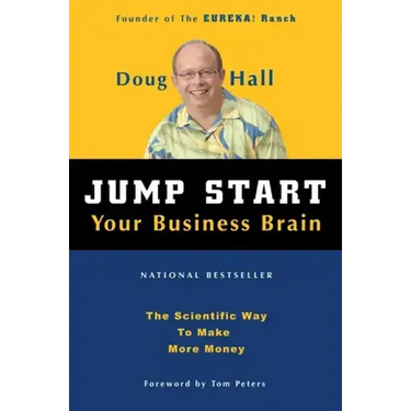 Jump Start Your Business Brain: Scientific Ideas and Advice That Will Immediately Double Your Business Success Rate