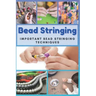 Bead Stringing: Important Bead Stringing Techniques