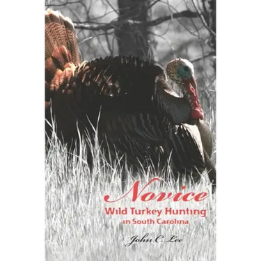 Novice Wild Turkey Hunting In South Carolina