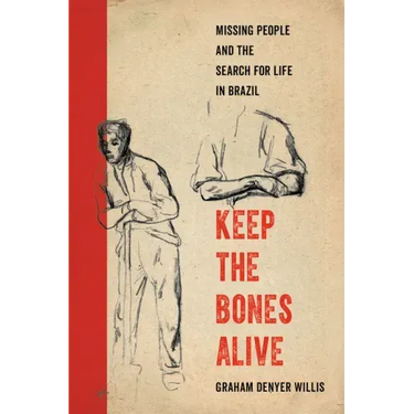 Keep the Bones Alive: Missing People and the Search for Life in Brazil