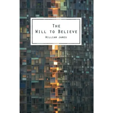 The Will To Believe: And Other Essays In Popular Philosophy
