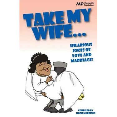 Take my Wife: Hilarious Jokes of Love and Marriage