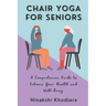 Chair Yoga for Seniors: A Comprehensive Guide to Enhance Your Health and Well-Being