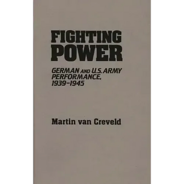 Fighting Power: German and U.S. Army Performance, 1939-1945