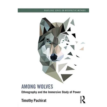 Among Wolves: Ethnography and the Immersive Study of Power