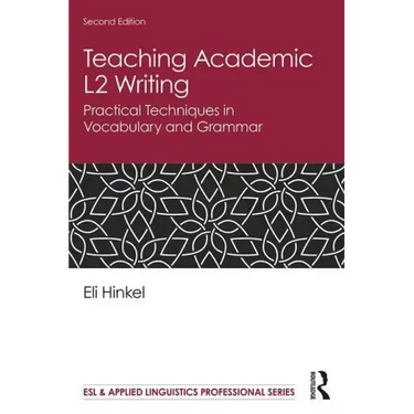 Teaching Academic L2 Writing: Practical Techniques in Vocabulary and Grammar