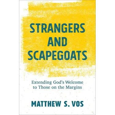 Strangers and Scapegoats: Extending God's Welcome to Those on the Margins