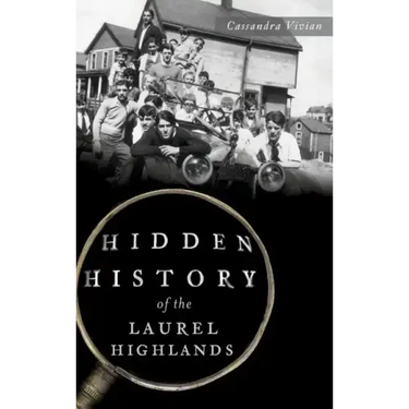 Hidden History of the Laurel Highlands