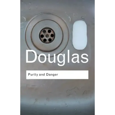 Purity and Danger: An Analysis of Concepts of Pollution and Taboo