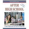 After High School- Third Edition: A Guide To Help You Plan Your Future After High School