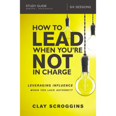 How to Lead When You're Not in Charge Study Guide: Leveraging Influence When You Lack Authority