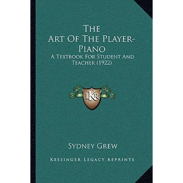 The Art Of The Player-Piano: A Textbook For Student And Teacher (1922)