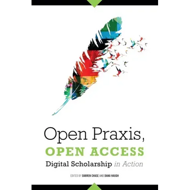 Open Praxis, Open Access: Digital Scholarship in Action