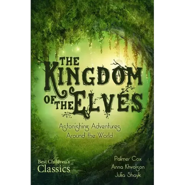 The Kingdom of the Elves: Astonishing Adventures Around the World (Complete Series)