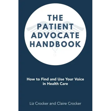 The Patient Advocate Handbook: How to Find and Use Your Voice in Health Care