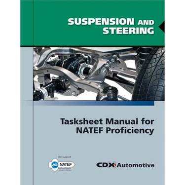Suspension and Steering Tasksheet Manual for Natef Proficiency: .