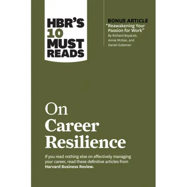 Hbr's 10 Must Reads on Career Resilience (with Bonus Article Reawakening Your Passion for Work by Richard E. Boyatzis, Annie McKee, and Daniel Goleman