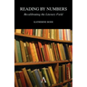 Reading by Numbers: Recalibrating the Literary Field