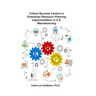 Critical Success Factors in Enterprise Resource Planning Implementation in U.S. Manufacturing