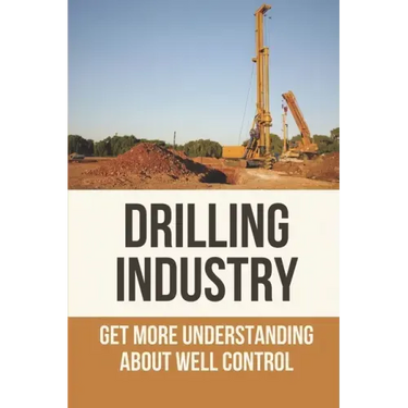 Drilling Industry: Get More Understanding About Well Control: Fundamental Principles Of Well Control