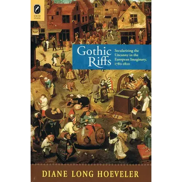 Gothic Riffs: Secularizing the Uncanny in the European Imaginary, 1780-1820