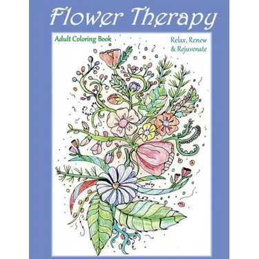 Flower Therapy: Adult Coloring Book: Relax, Renew & Rejuvenate