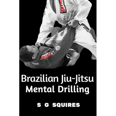 Brazilian Jiu-Jitsu Mental Drilling