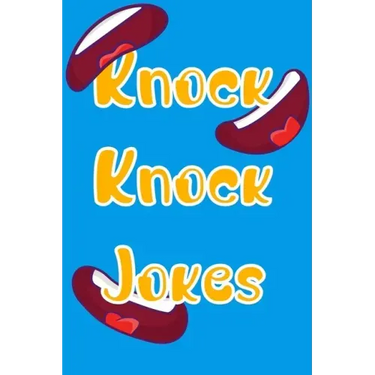 Knock Knock Jokes: jokes for kids - Joke book for kids and family - silly jokes for kids book - lots of knock knock jokes for kids