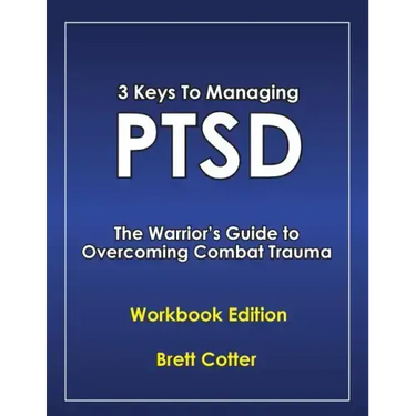 3 Keys to Managing PTSD: The Warrior's Guide to Overcoming Combat Trauma
