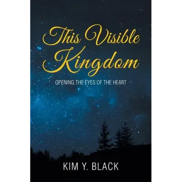 This Visible Kingdom: Opening the Eyes of the Heart