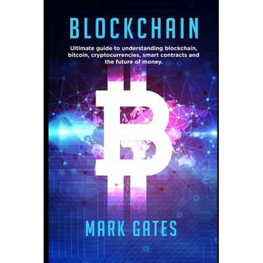 Blockchain: Ultimate guide to understanding blockchain, bitcoin, cryptocurrencies, smart contracts and the future of money.