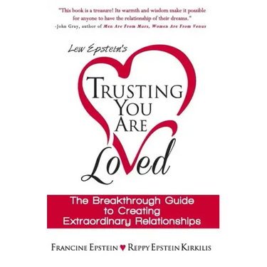 Trusting You Are Loved: The Breakthrough Guide to Creating Extraordinary Relationships