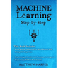 Machine Learning: Neural Networks Understand How Neural Networks Work, Deep Learning a Sensible Guide Presenting the Concepts