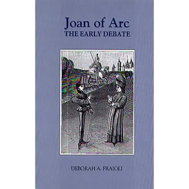 Joan of Arc: The Early Debate
