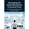 Managing the Smart Revolution in Tourism Firms: Innovation and Value Creation in the Era of Data