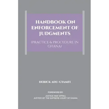 Handbook on Enforcement of Judgments (Practice & Procedure in Ghana)