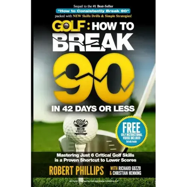 Golf: How to Break 90 in 42 Days or Less: Mastering Just 6 Critical Golf Skills is a Proven Shortcut to Lower Scores
