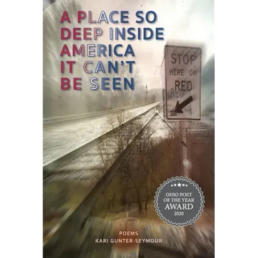 A Place So Deep Inside America It Can't Be Seen: Poems
