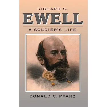 Richard S. Ewell: A Soldier's Life
