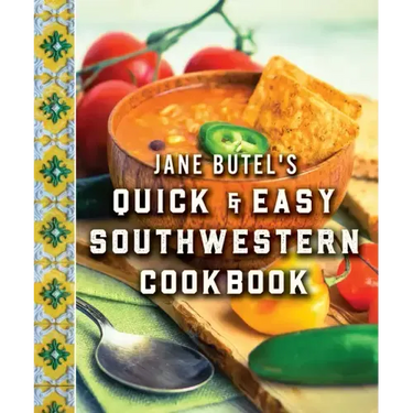 Jane Butel's Quick and Easy Southwestern Cookbook: Revised Edition