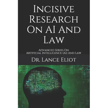 Incisive Research On AI And Law: Advanced Series On Artificial Intelligence (AI) And Law