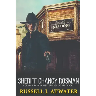 Sheriff Chancy Rosman: A Chancy Rosman Western Adventure - Book 1