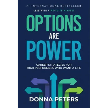 Options Are Power: Career Strategies for High Performers Who Want a Life