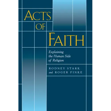 Acts of Faith: Explaining the Human Side of Religion